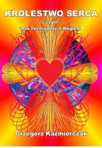 Okładka: Królestwo serca, czyli jak rozmawiać z Bogiem?