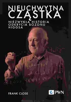 Okładka: Nieuchwytna cząstka. Niezwykła historia odkrycia bozonu Higgsa