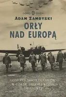 Okładka: Orły nad Europą. Losy polskich lotników w czasie drugiej wojny światowej