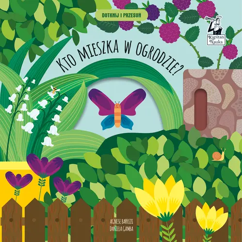 Okładka: Kto mieszka w ogrodzie? Dotknij i przesuń. Kapitan Nauka