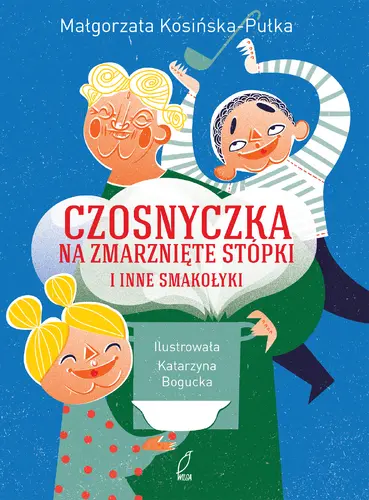 Okładka: Czosnyczka na zmarnięte stópki i inne smakołyki