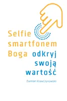 Okładka: Selfie smartfonem Boga. Odkryj swoją wartość