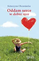 Okładka: Oddam serce w dobre ręce