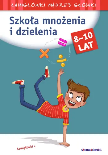 Okładka: Szkoła mnożenia i dzielenia. Łamigłówki mądrej główki