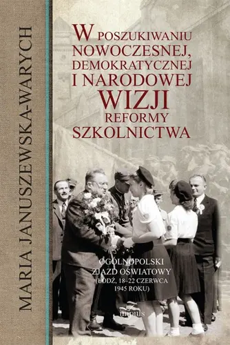 Okładka: W poszukiwaniu nowoczesnej, demokratycznej i narodowej wizji reformy szkolnictwa