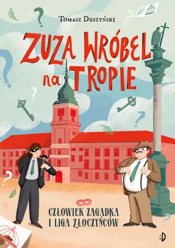 Okładka: Człowiek Zagadka i Liga Złoczyńców. Zuza Wróbel na tropie, tom 3
