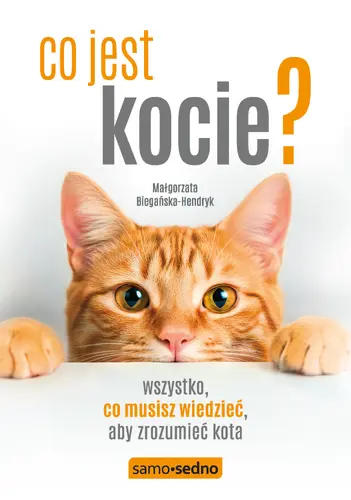 Okładka: Co jest kocie? Wszystko, co musisz wiedzieć, aby zrozumieć swojego kota (wyd. III)