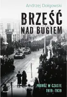 Okładka: Brześć nad Bugiem. Podróż w czasie 1919–1939