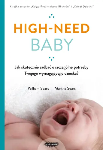 Okładka: High-need baby. Jak skutecznie zadbać o szczególne potrzeby twojego wymagającego dziecka?