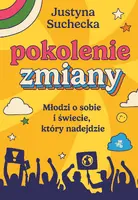 Okładka: Pokolenie zmiany. Młodzi o sobie i świecie, który nadejdzie