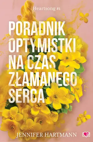 Okładka: Poradnik optymistki na czas złamanego serca. Heartsong. Tom 1