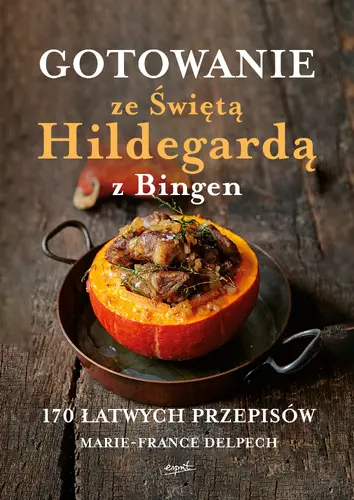 Okładka: Gotowanie ze Świętą Hildegardą z Bingen
