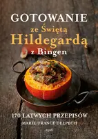 Okładka: Gotowanie ze Świętą Hildegardą z Bingen