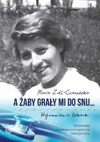 Okładka: A żaby grały mi do snu… Wspomnienia lekarki