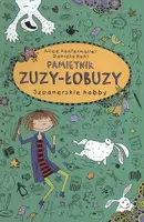 Okładka: Szpanerskie hobby pamiętnik zuzy łobuzy tom 4
