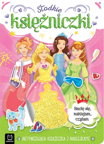 Okładka: Słodkie księżniczki. Aktywizująca książeczka z naklejkami. Bawię się, naklejam, czytam