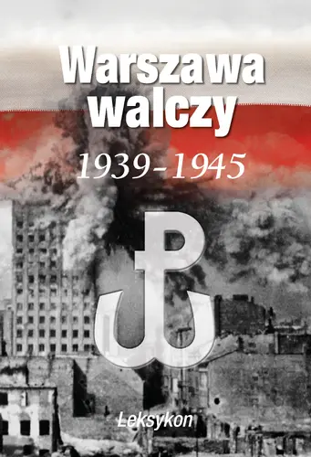 Okładka: Warszawa walczy 1939-1945. Leksykon