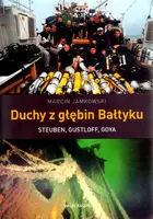 Okładka: Duchy z głębin Bałtyku. Steuben, Gustloff, Goya.