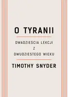 Okładka: O tyranii. Dwadzieścia lekcji z dwudziestego wieku
