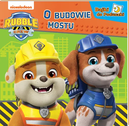 Okładka: Rubble and Crew. Bajki do poduszki. O budowie mostu