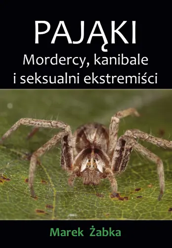 Okładka: Pająki. Mordercy, kanibale i seksualni ekstremiści