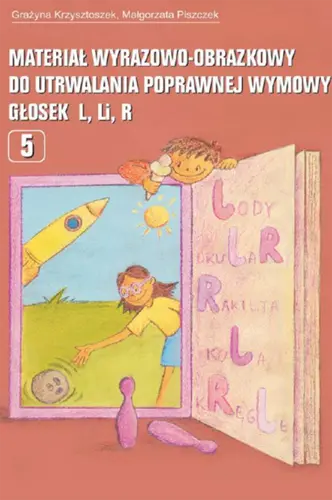 Okładka: Materiał wyrazowo-obrazkowy do utrwalania poprawnej wymowy głosek L Li R