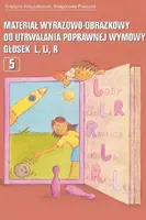 Okładka: Materiał wyrazowo-obrazkowy do utrwalania poprawnej wymowy głosek L Li R