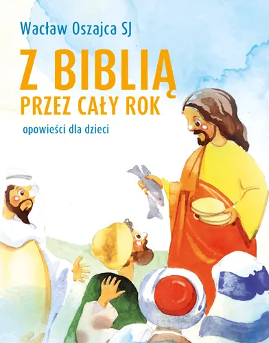 Okładka: Z BIBLIĄ PRZEZ CAŁY ROK. Opowieści dla dzieci