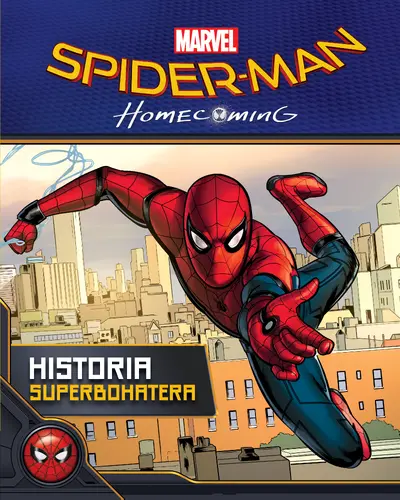 Okładka: Spider-Man. Homecoming: Historia superbohatera