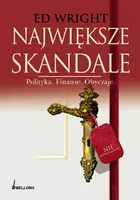 Okładka: Największe skandale. Polityka. Finanse. Obyczaje
