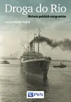 Okładka: Droga do Rio. Historie polskich emigrantów