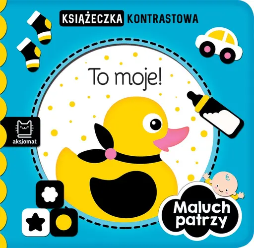 Okładka: Maluch patrzy. To moje! Książeczka kontrastowa