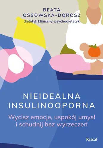 Okładka: Nieidealna insulinooporna. Wycisz emocje, uspokój umysł i schudnij bez wyrzeczeń