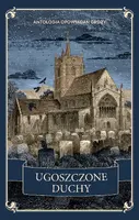 Okładka: Ugoszczone duchy. Antologia opowiadań grozy