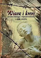 Okładka: Wiara i krew. Wielka księga męczenników XX wieku