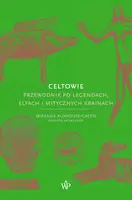 Okładka: Celtowie. Przewodnik po legendach, elfach i mitycznych krainach