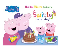 Okładka: Peppa Pig. Bardzo Ważne Sprawy. Świętuję urodziny!