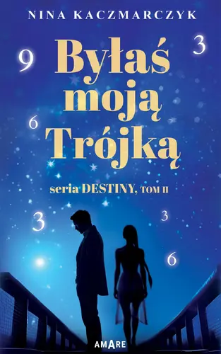 Okładka: Byłaś Moją Trójką. Seria Destiny. Tom 2