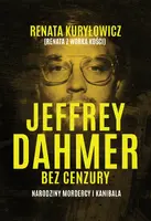 Okładka: Jeffrey Dahmer bez cenzury. Narodziny mordercy i kanibala