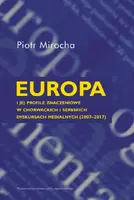 Okładka: Europa i jej profile znaczeniowe w chorwackich i serbskich dyskursach medialnych (2007–2017)