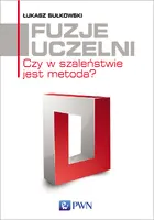 Okładka: Fuzje uczelni. Czy w szaleństwie jest metoda?