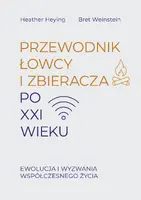 Okładka: Przewodnik łowcy i zbieracza po XXI wieku. Ewolucja i wyzwania współczesnego życia