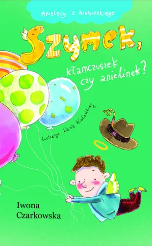 Okładka: Szymek, kłamczuszek czy anielinek?