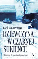 Okładka: Dziewczyna w czarnej sukience. Historia zbrodni miłoszyckiej