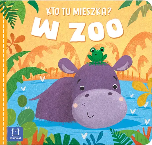 Okładka: Kto tu mieszka? W zoo