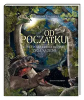 Okładka: Od początku, czyli powstanie i rozwój życia na Ziemi