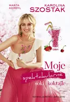Okładka: Moje spektakularne soki i koktajle