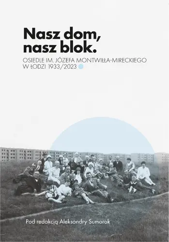 Okładka: Nasz dom, nasz blok – o Osiedlu Montwiłła Mireckiego