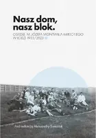 Okładka: Nasz dom, nasz blok – o Osiedlu Montwiłła Mireckiego