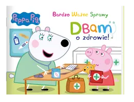 Okładka: Peppa Pig. Bardzo Ważne Sprawy. Dbam o zdrowie